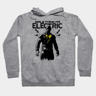 GIRLS THINK I'M ELECTRIC Hoodie